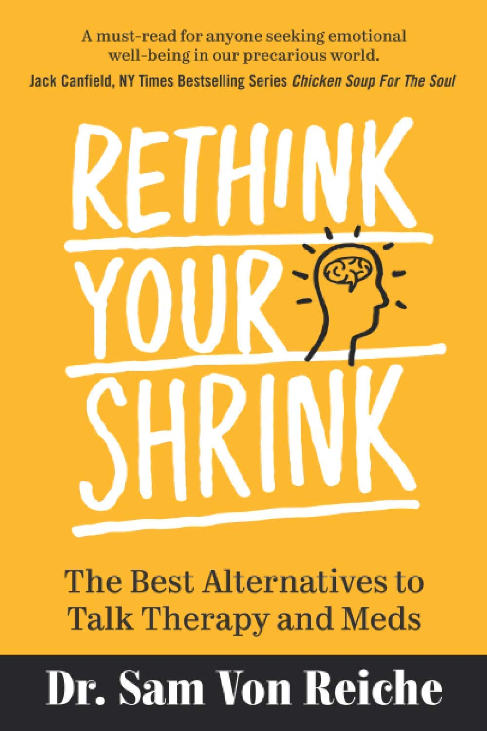 Rethink Your Shrink: The Best Alternatives to Talk Therapy and Meds by Dr. Sam Von Reiche — available on Amazon